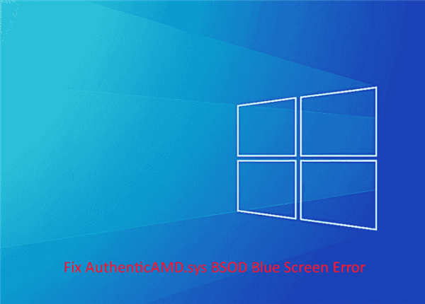 修复 Windows 10 或 11 中的 AuthenticAMD.sys BS
